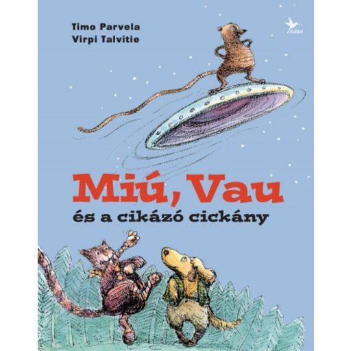 Miú, Vau és a cikázó cickány (Timo Parvela)