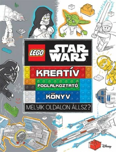 Lego Star Wars - Melyik oldalon állsz?/Kreatív foglakoztatókönyv (Foglalkoztató Könyv)