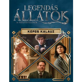 Legendás állatok és megfigyelésük /Harry Potter képes kalauz (Válogatás)