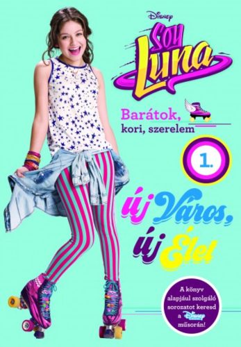 Soy Luna 1. - Új város, új élet