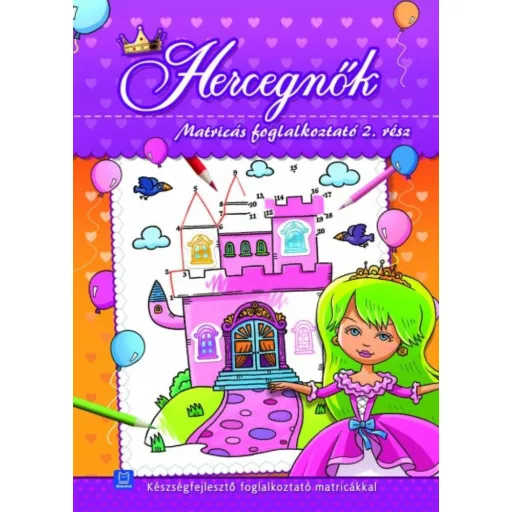 Hercegnők - Matricás foglalkoztató 2. /Készségfejlesztő foglalkoztató matricákkal (Matricás fog