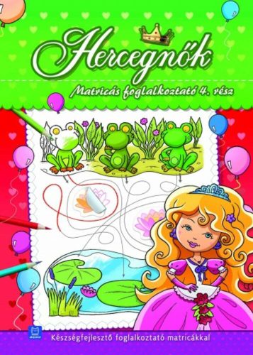Hercegnők - Matricás foglalkoztató 4. /Készségfejlesztő foglalkoztató matricákkal (Matricás fog