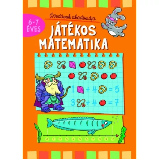 Játékos matematika - Óvodások akadémiája 6-7 éves /Narancssárga (Foglalkoztató)