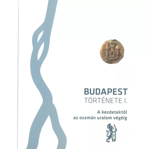 Budapest története I. kötet - Hermann István szerk., Kenyeres István szerk.