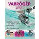 Varrógép ABC - Wendy Gardiner - Lorna Knight