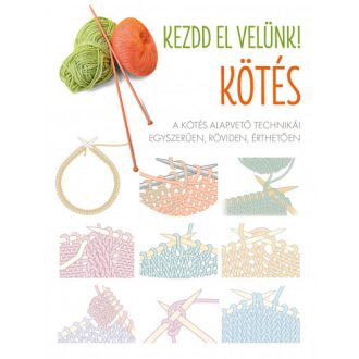 Kezdd el velünk! Kötés.