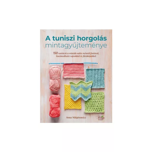 A tuniszi horgolás mintagyűjteménye - Anna Nikipirowicz