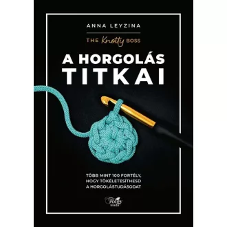 A horgolás titkai - Anna Leyzina