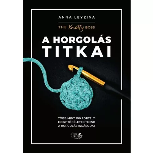 A horgolás titkai - Anna Leyzina