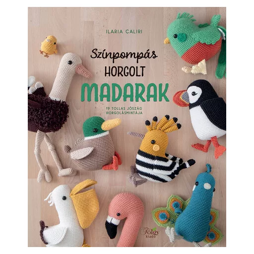 Színpompás horgolt madarak - Ilaria Caliri