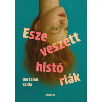 Eszeveszett históriák - Bertalan Csilla