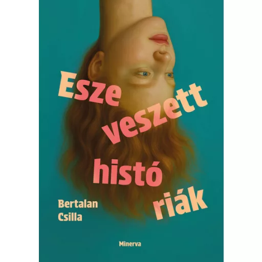 Eszeveszett históriák - Bertalan Csilla