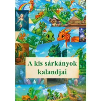 A kis sárkányok kalandjai - Somogyi Lajos Sándor