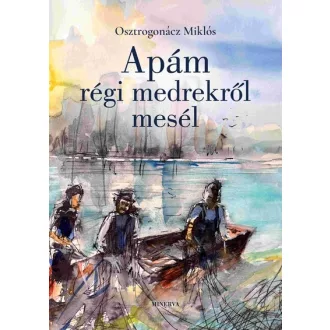 Apám régi medrekről mesél - Osztrogonácz Miklós