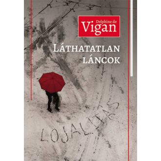 Láthatatlan láncok (Lojalitás) (Delphine De Vigan)