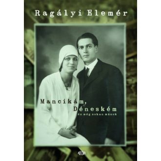   Mancikám, Déneském és még sokan mások - Ragályi Elemér