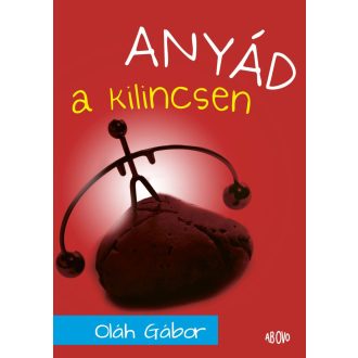 Anyád a kilincsen - Oláh Gábor