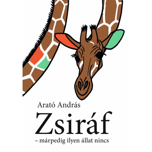 Zsiráf - Márpedig ilyen állat nincs - Arató András