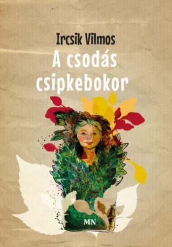 A csodás csipkebokor - Ircsik Vilmos