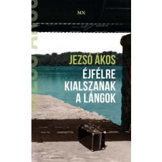 Éjfélre kialszanak a lángok - Jezsó Ákos