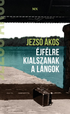 Éjfélre kialszanak a lángok - Jezsó Ákos