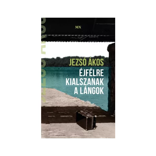 Éjfélre kialszanak a lángok - Jezsó Ákos