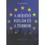 A Hódító Iszlám és a terror (Földi Pál)