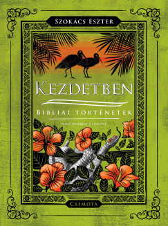 Kezdetben - Bibliai történetek - Szokács Eszter