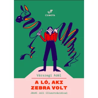 A ló, aki zebra volt - Várszegi Adél