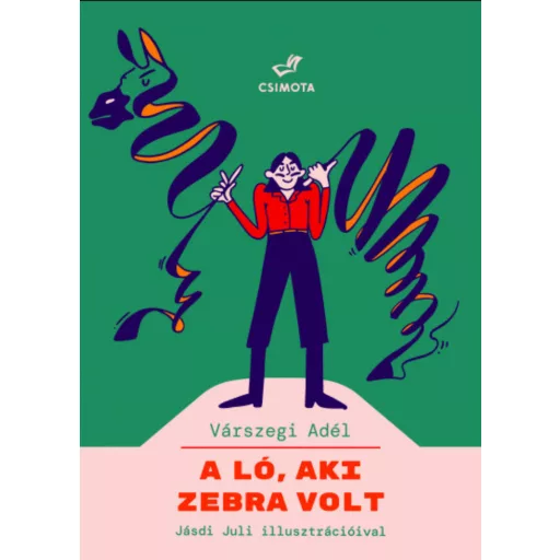 A ló, aki zebra volt - Várszegi Adél