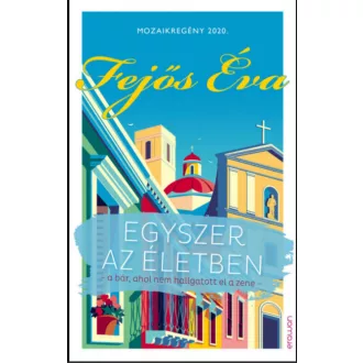   Egyszer az életben - A bár, ahol nem hallgatott el a zene - Fejős Éva