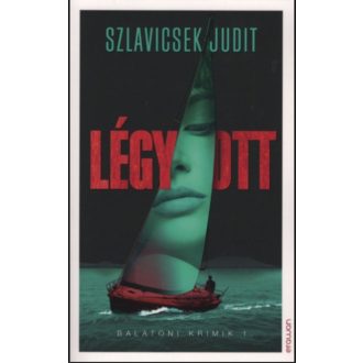 Légy/Ott - Balatoni krimik 1. - Szlavicsek Judit