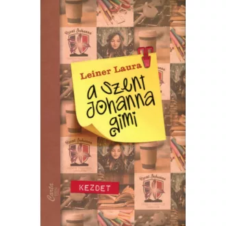 A Szent Johanna gimi 1. /Kezdet (új boritó) (Leiner Laura)