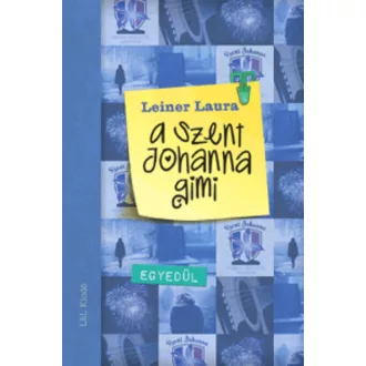 A Szent Johanna gimi 3. - Egyedül - Leiner Laura