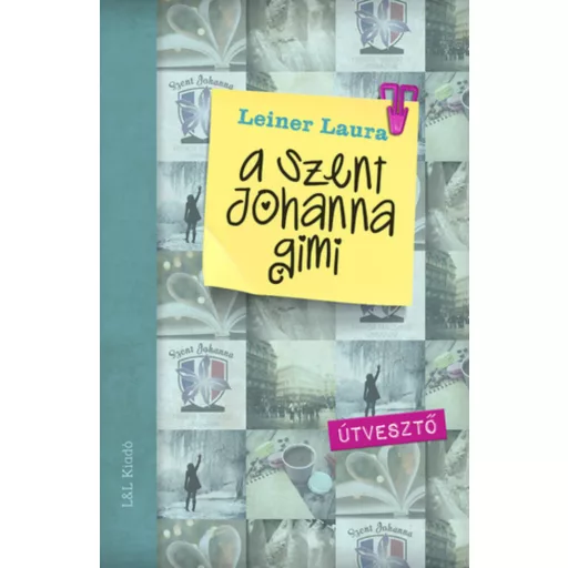 A Szent Johanna gimi 7. - Útvesztő - Leiner Laura