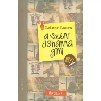 A Szent Johanna gimi 8. (1-2) - Örökké - Leiner Laura