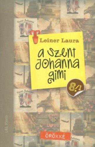 A Szent Johanna gimi 8. (1-2) /Örökké (Leiner Laura)