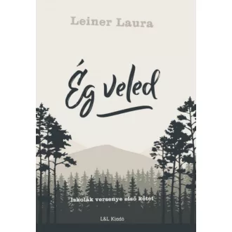 Ég veled - Iskolák versenye első kötet (Leiner Laura)