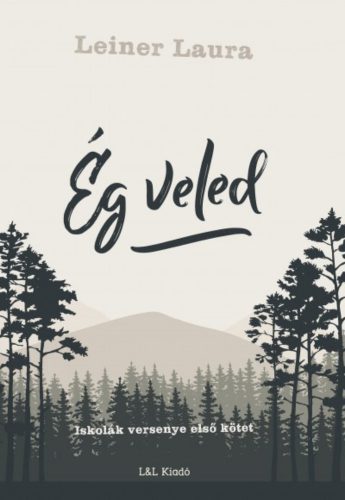 Ég veled - Iskolák versenye első kötet (Leiner Laura)