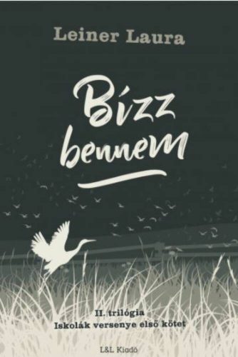 Bízz bennem - II. trilógia - Iskolák versenye első kötet – Leiner Laura