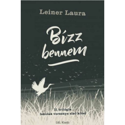 Bízz bennem - II. trilógia - Iskolák versenye első kötet – Leiner Laura