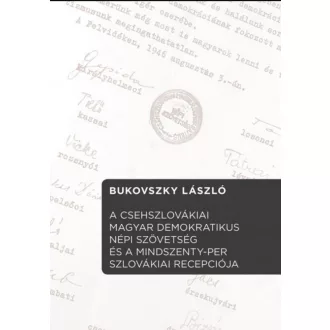   A Csehszlovákiai Magyar Demokratikus Népi Szövetség és a Mindszenty-per...