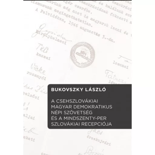 A Csehszlovákiai Magyar Demokratikus Népi Szövetség és a Mindszenty-per...