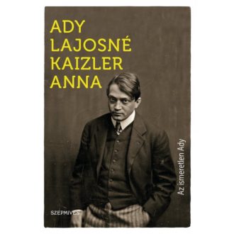 Az ismeretlen Ady (Ady Lajosné Kaizler Anna)