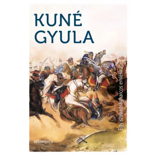Egy szabadságharcos emlékiratai (Kuné Gyula)