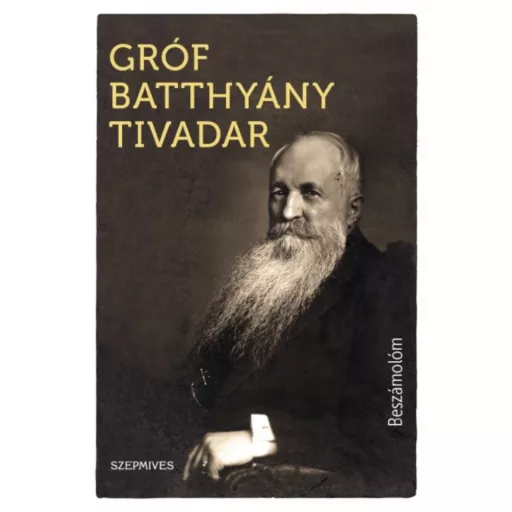 BESZÁMOLÓM (GRÓF BATTHYÁNY TIVADAR)
