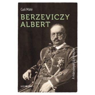 Berzeviczy Albert - A márványarcú miniszter (Gali Máté)