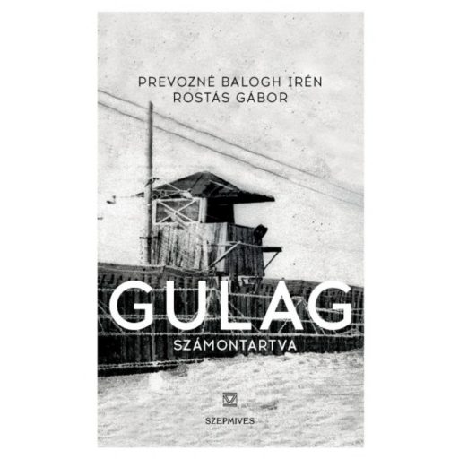 Gulag - Számontartva (Prevozné Balogh Irén)