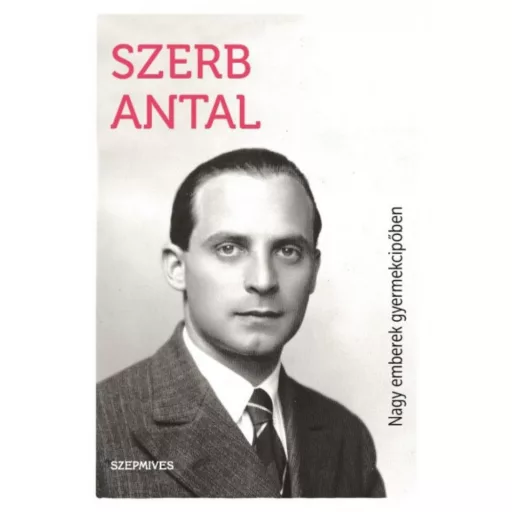 Nagy emberek gyermekcipőben (Szerb Antal)