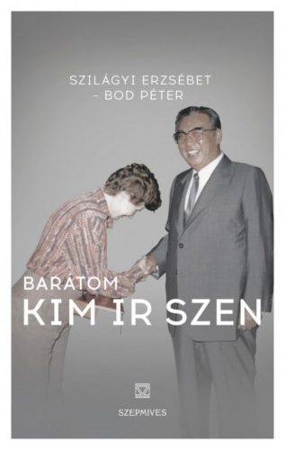 Barátom Kim Ir Szen (Szilágyi-Herman Erzsébet)